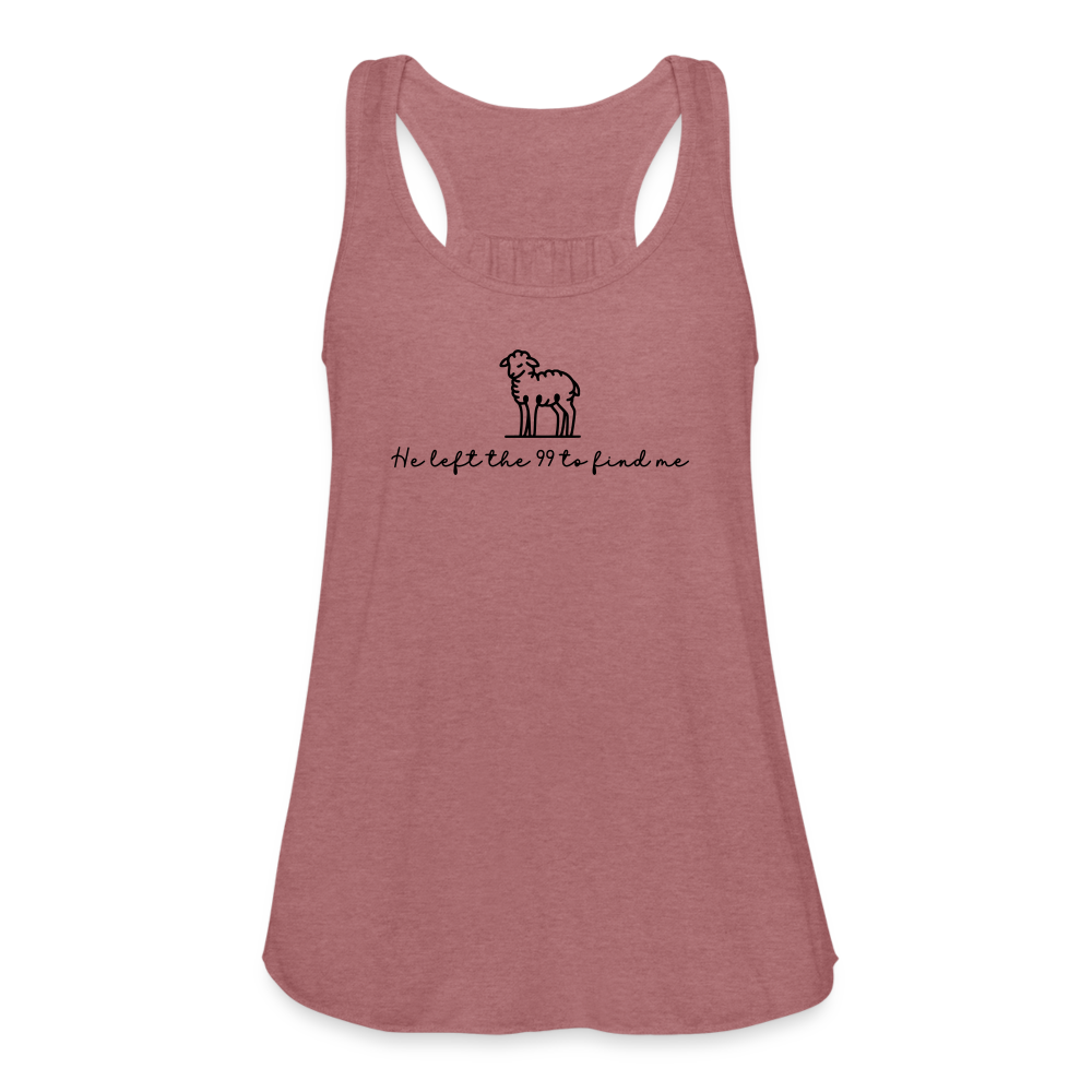 He Left the 99 to Find Me Women's Tank - mauve