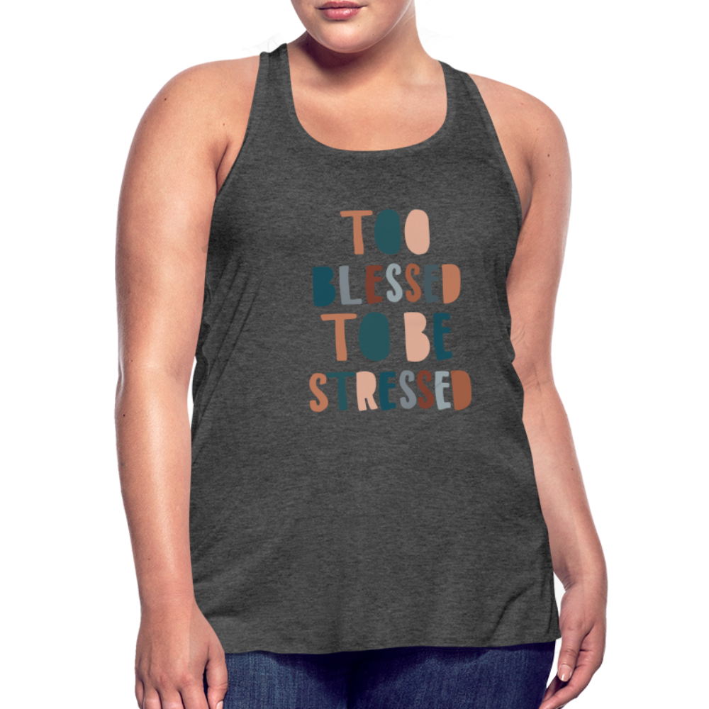 Too Blessed to be Stressed Women’s Tank Top - deep heather