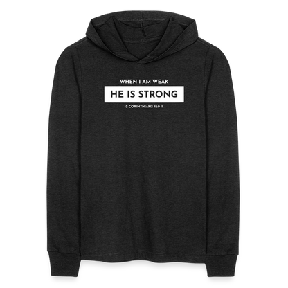 When I am Weak He is Strong Men's Long Sleeve Shirt with Hood - heather black