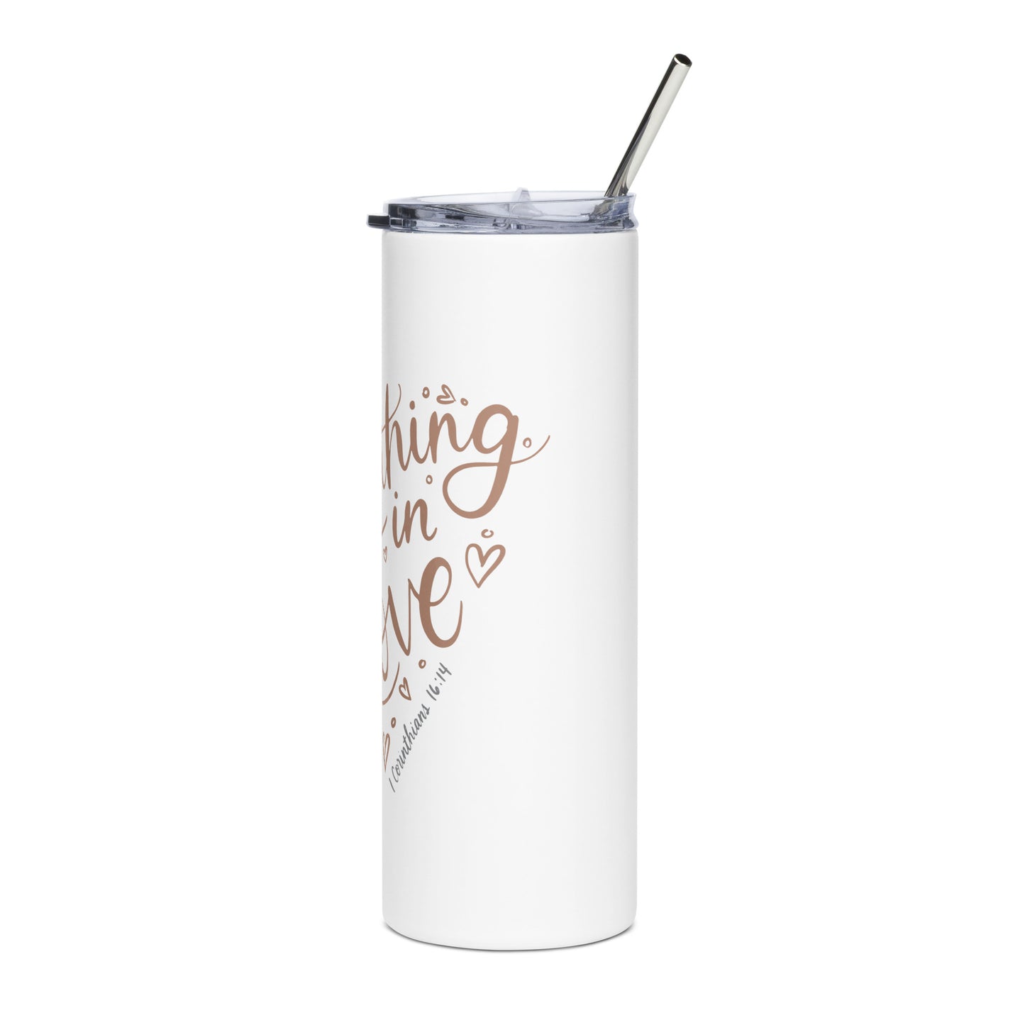 Do Everything in Love Stainless Steel Tumbler