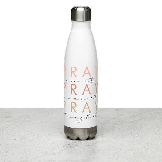 Pray On It Over It Through It Stainless Steel Water Bottle