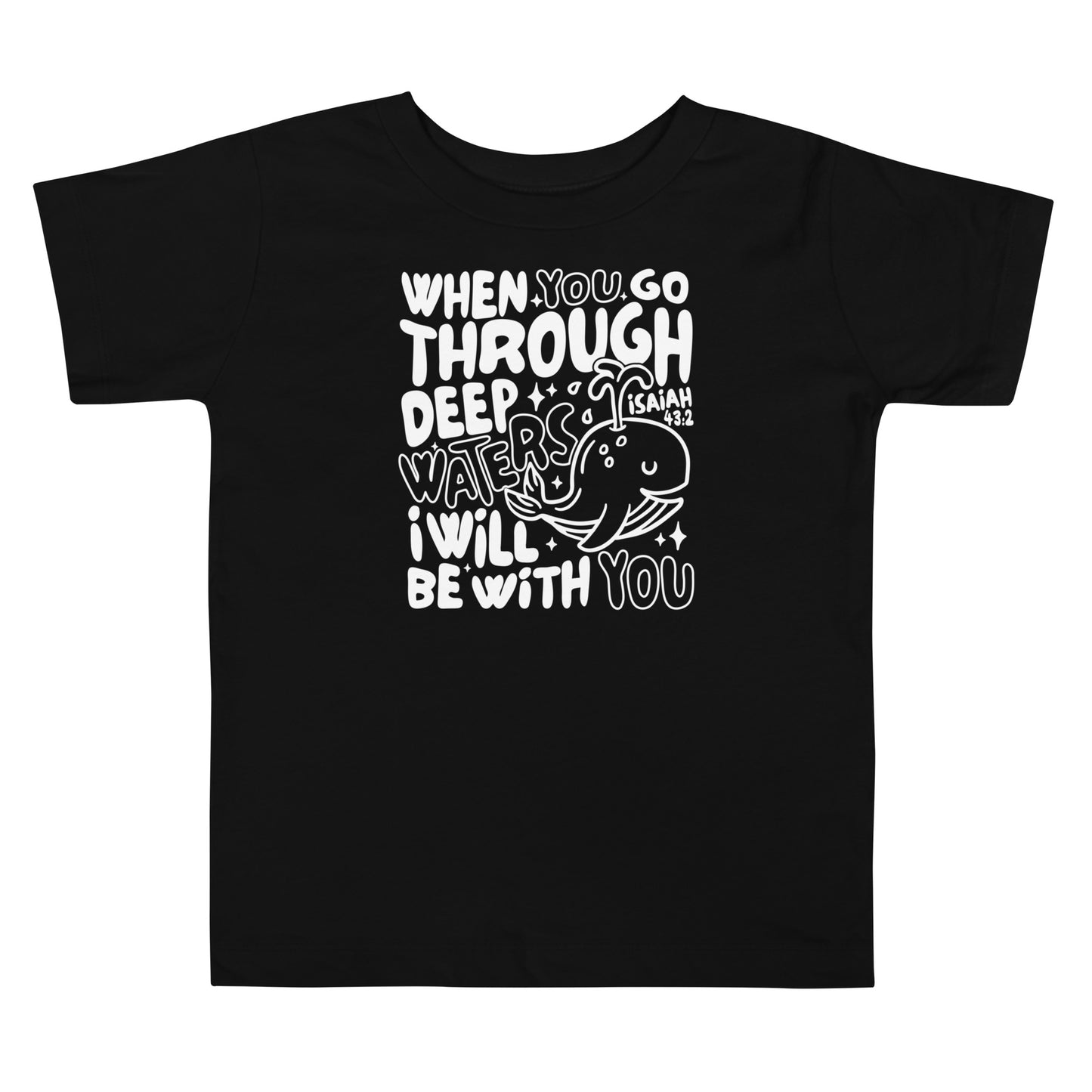 When You Go Through Deep Waters (W) Toddler Short Sleeve Tee