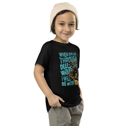 When You Go Through Deep Waters Toddler Short Sleeve Tee