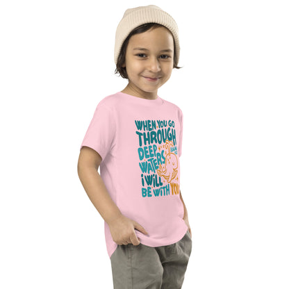 When You Go Through Deep Waters Toddler Short Sleeve Tee