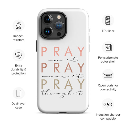 Pray On It Over It Through It Tough Case for iPhone®