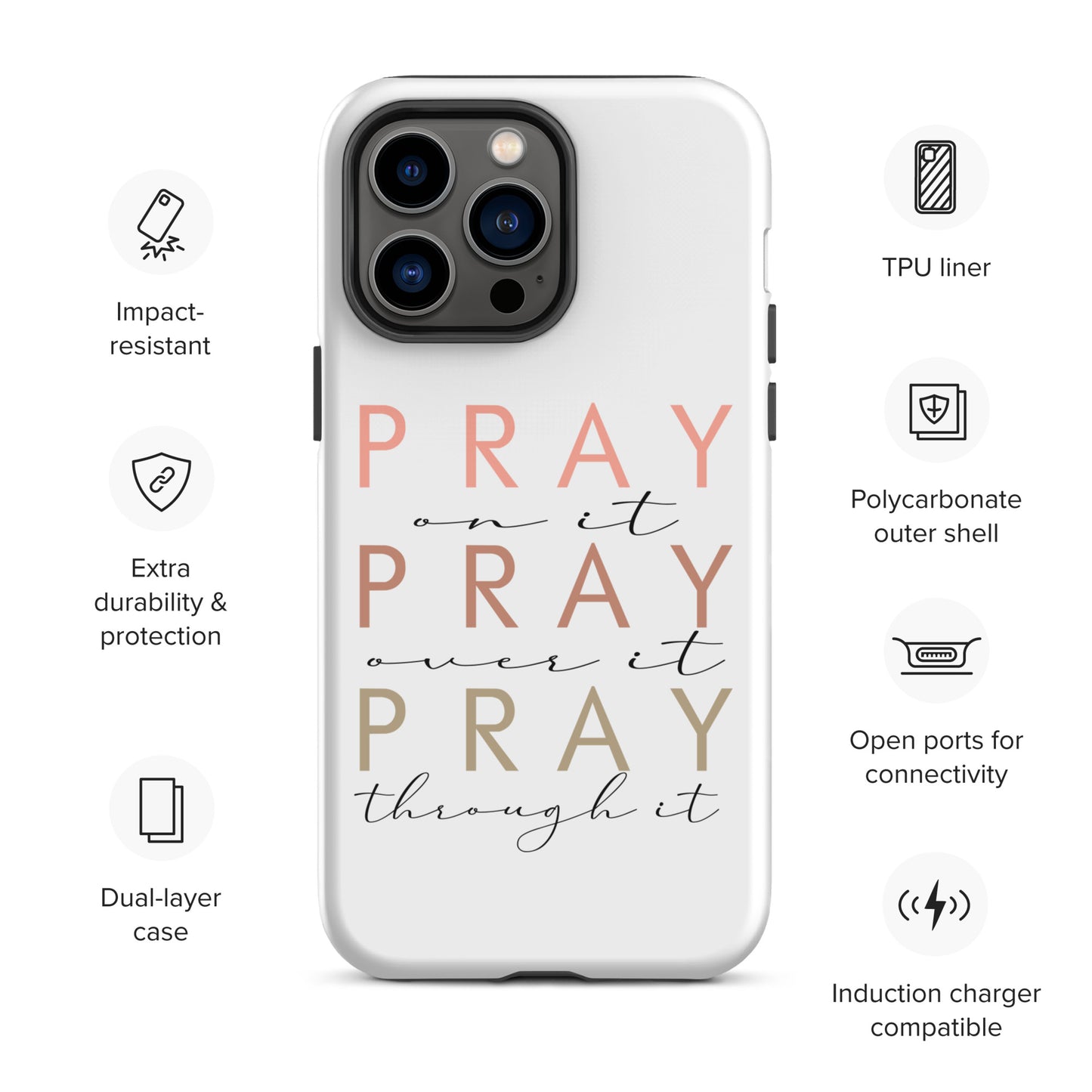 Pray On It Over It Through It Tough Case for iPhone®