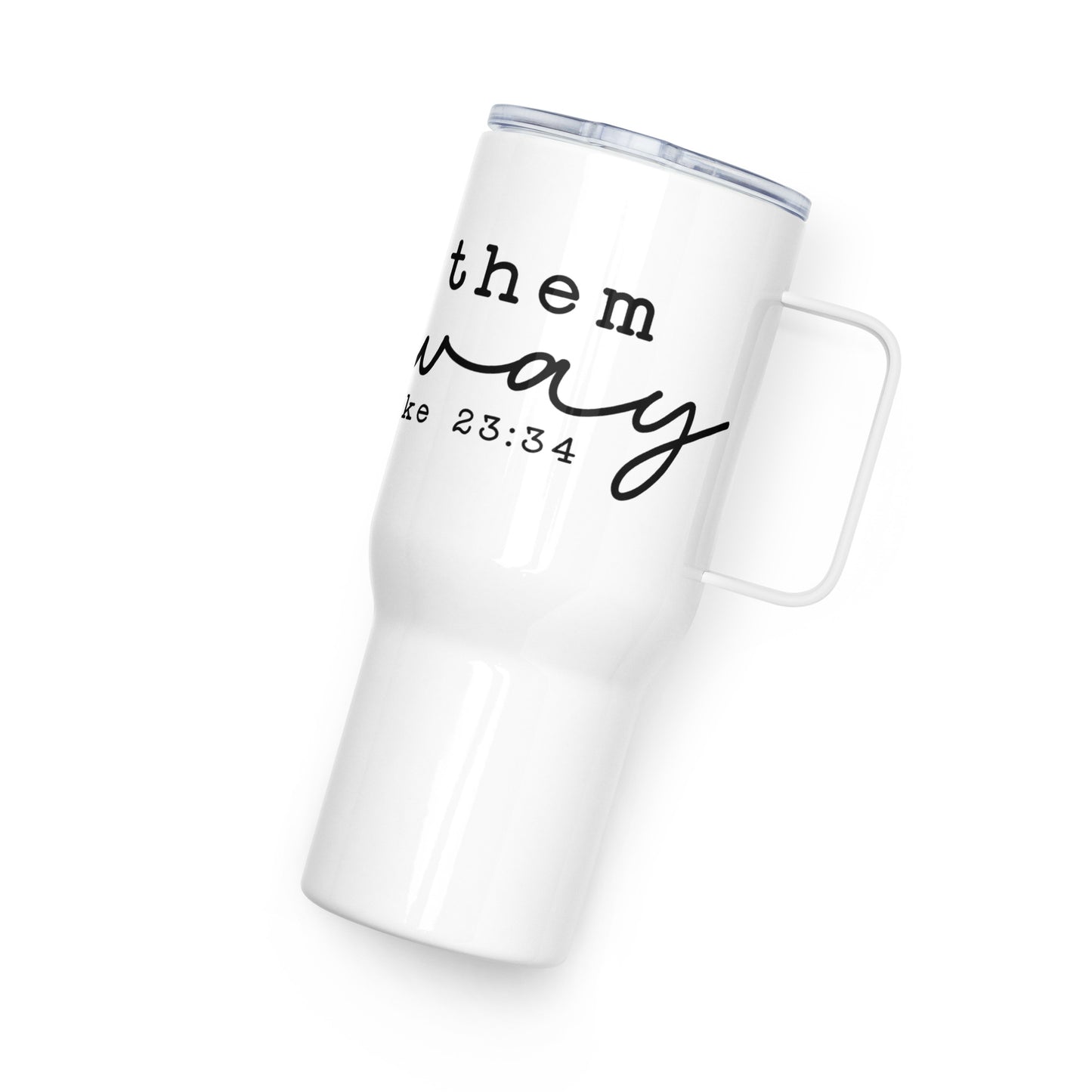 Love them Anyway Travel mug with Handle