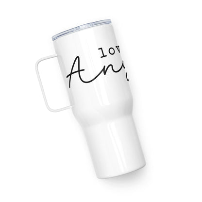 Love them Anyway Travel mug with Handle