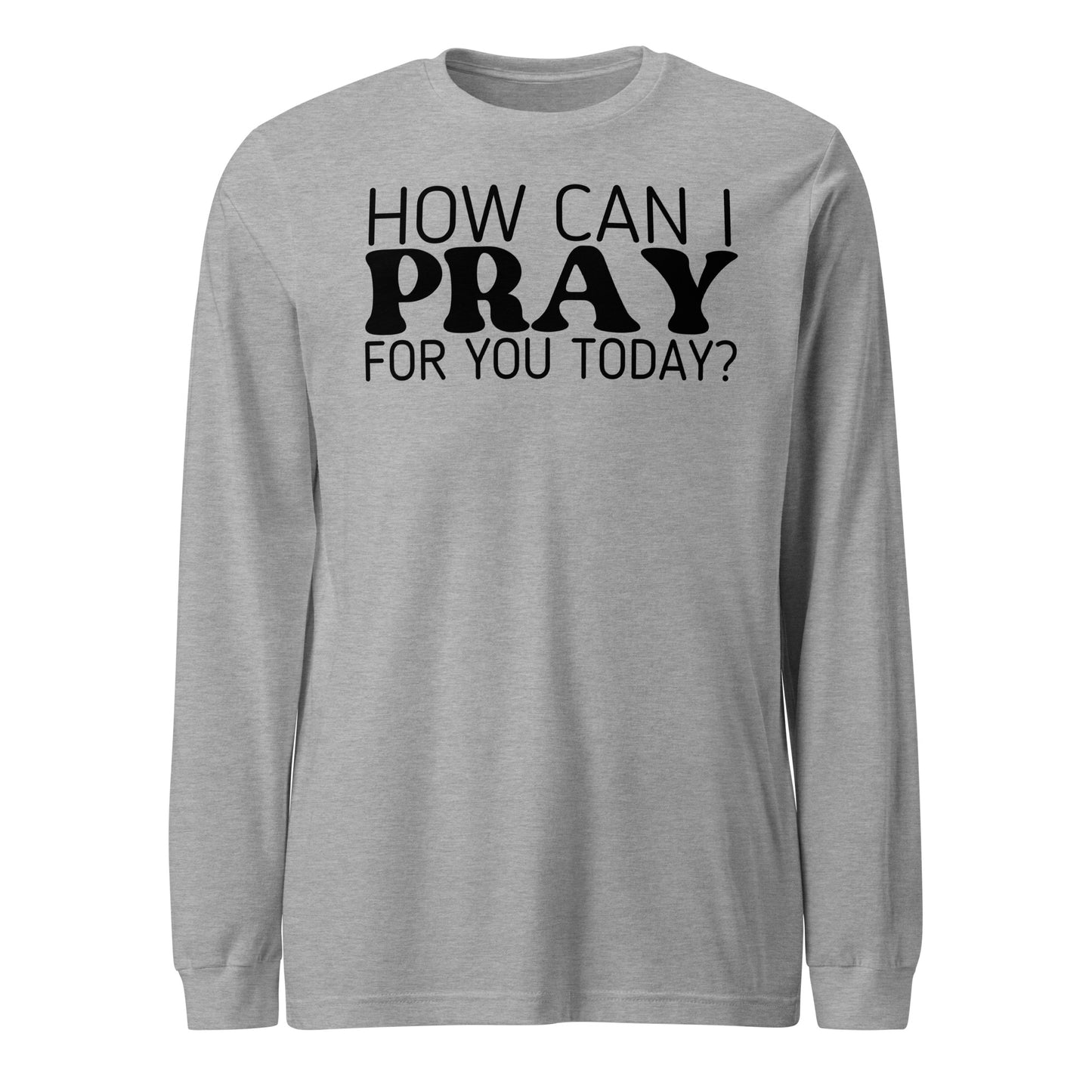 How Can I Pray for You Women's Long Sleeve Tee