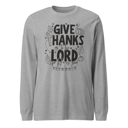 Give Thanks to the Lord Unisex Long Sleeve Tee