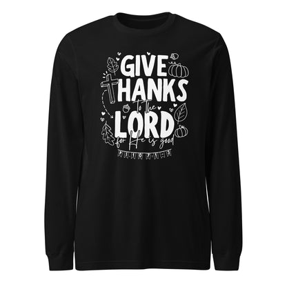 Give Thanks to the Lord (W) Unisex Long Sleeve Tee