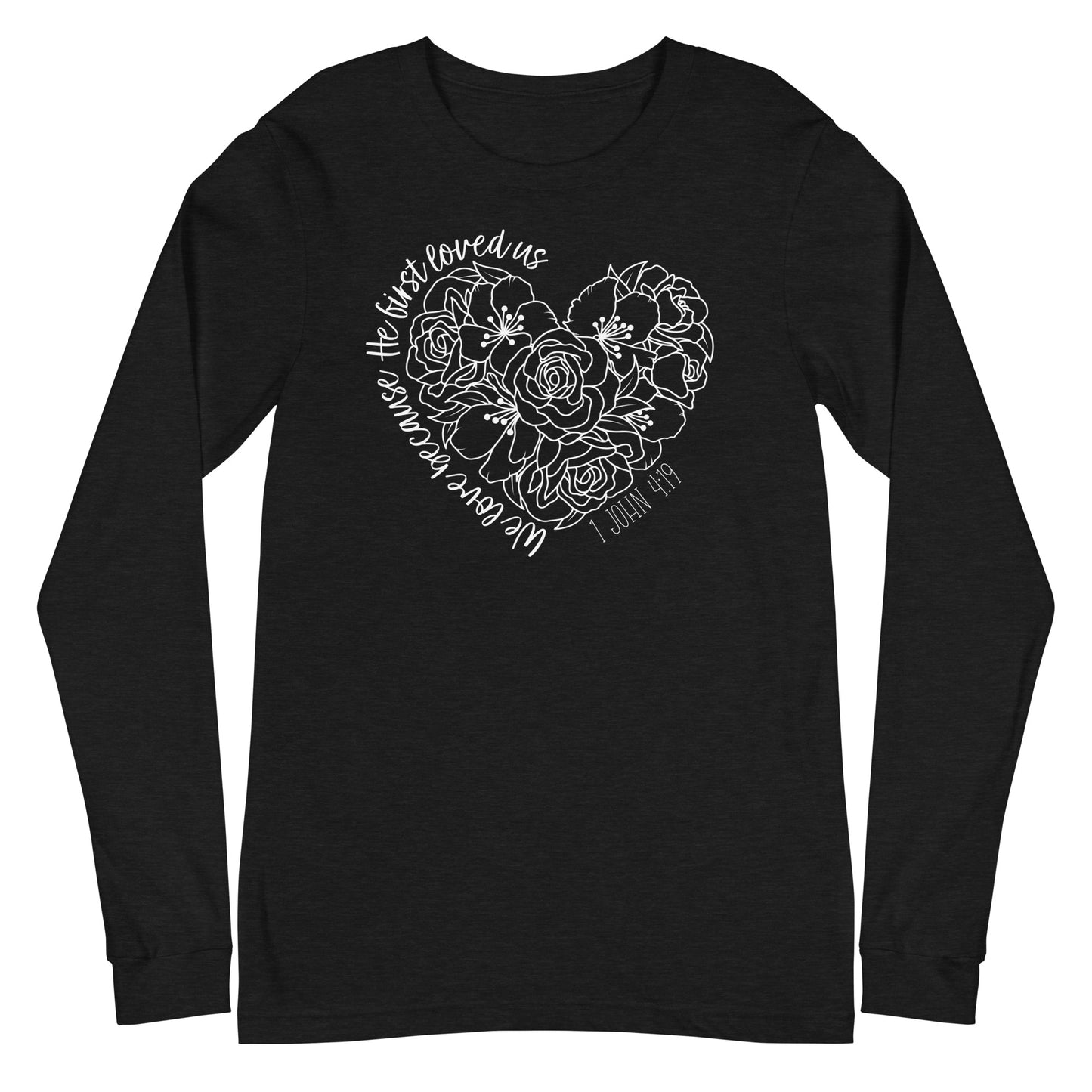 We Love Because He First Loved Us Women's Long Sleeve Tee