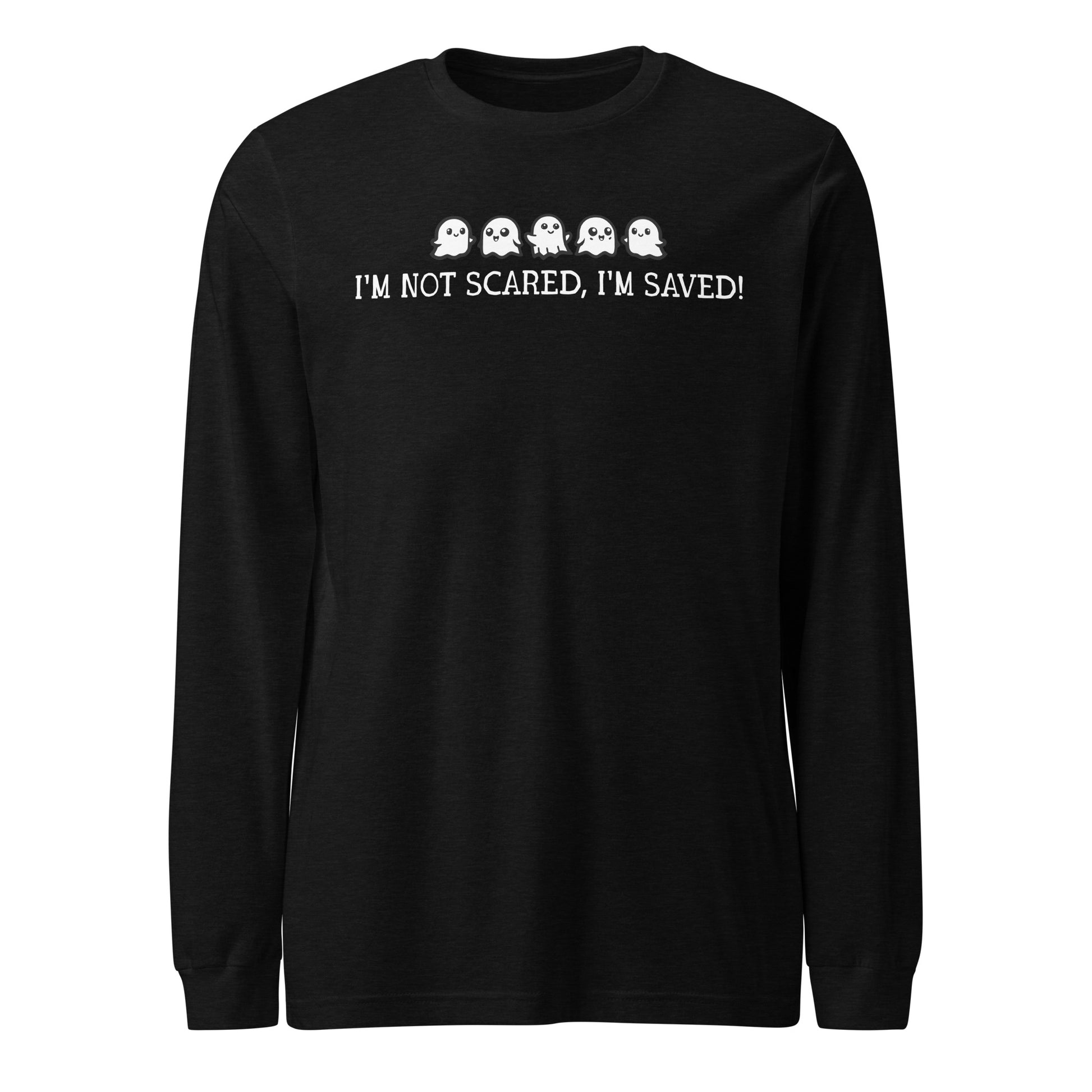 I'm Not Scared I'm Saved Unisex Long Sleeve Tee