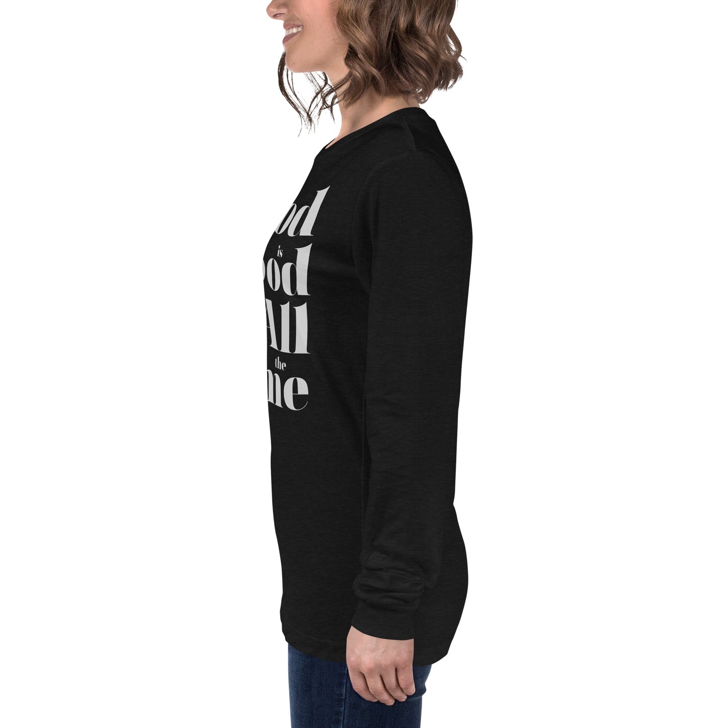 God is Good All the Time Women's Long Sleeve Tee