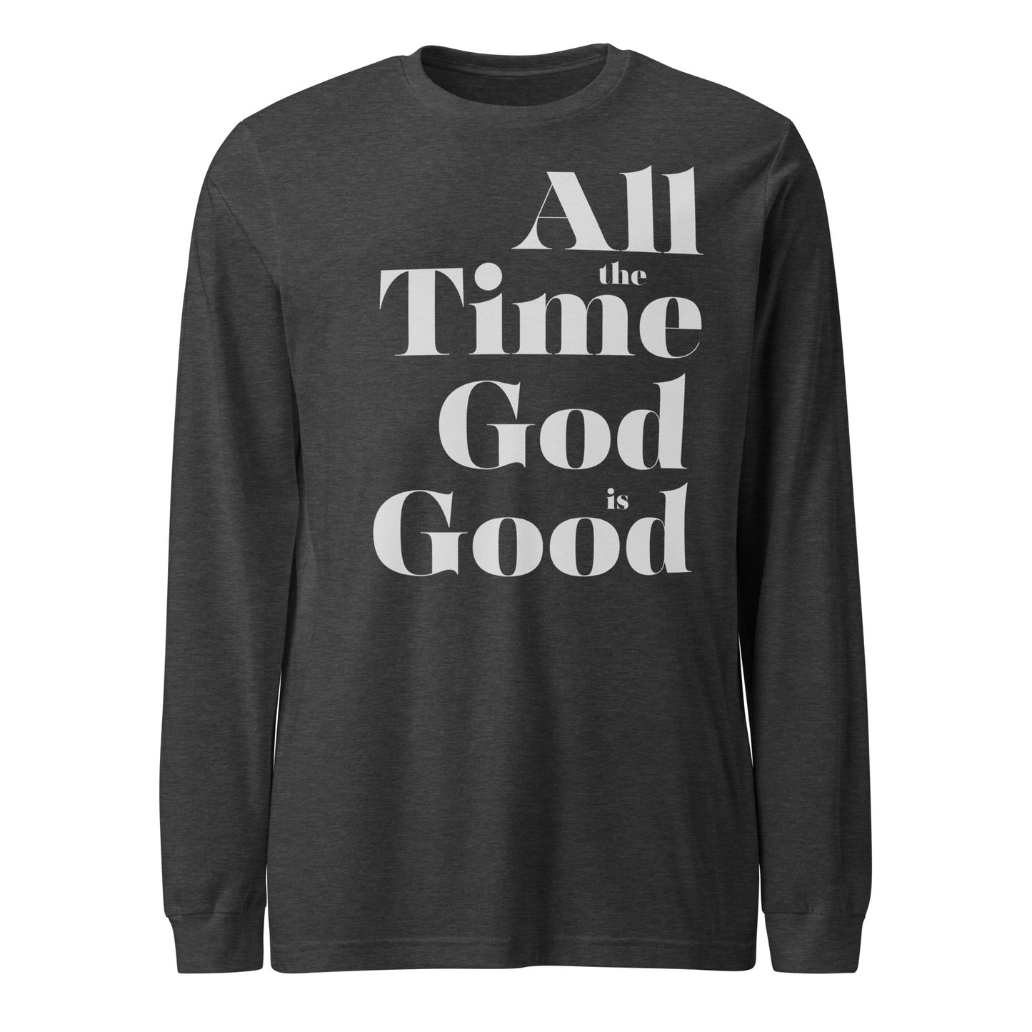 All the Time God is Good Men's Long Sleeve Tee