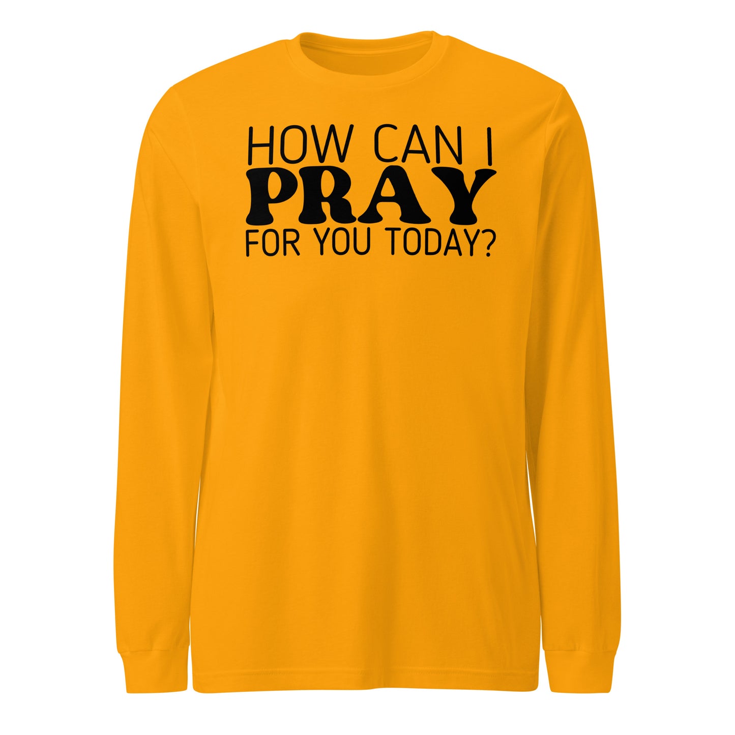 How Can I Pray for You Women's Long Sleeve Tee