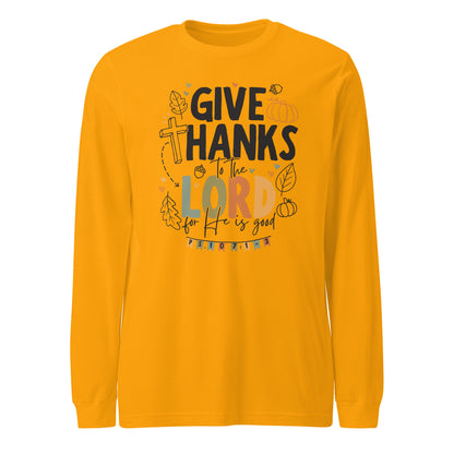 Give Thanks to the Lord Unisex Long Sleeve Tee