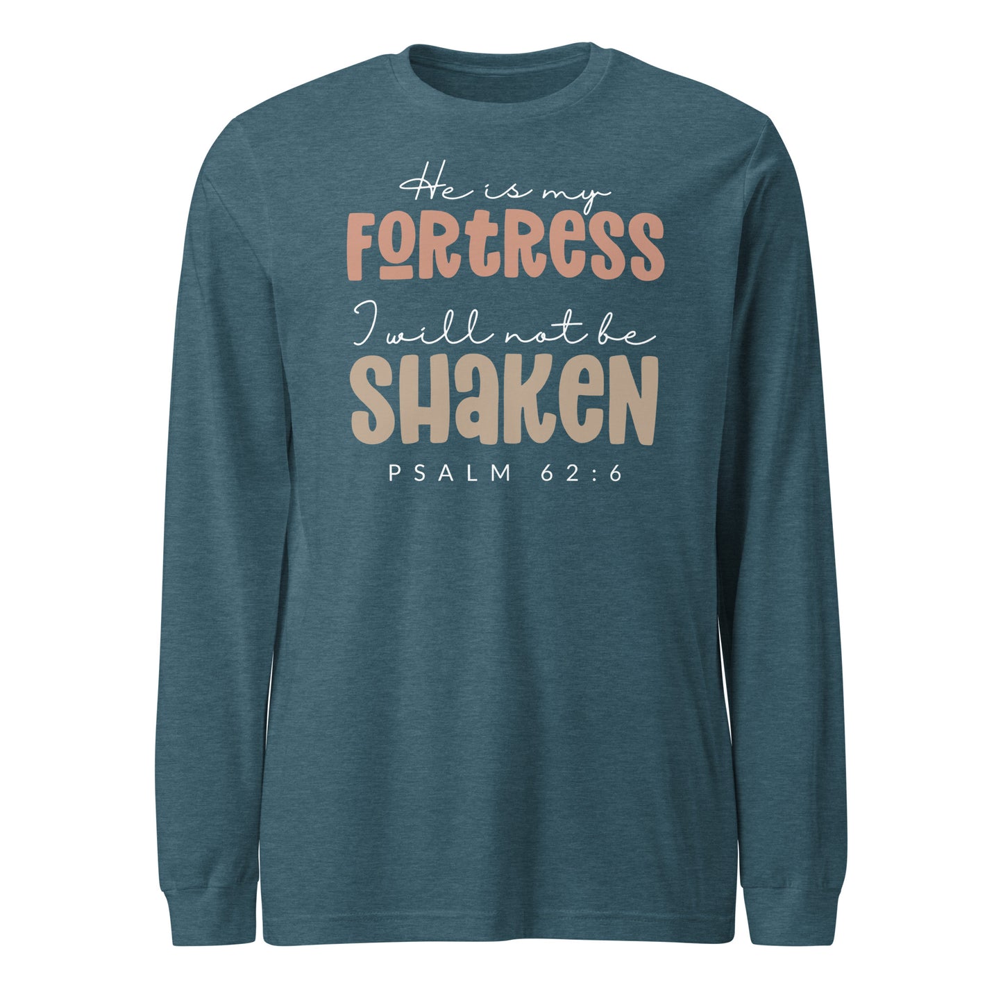 He is My Fortress I will Not Be Shaken Women's  Long Sleeve Tee