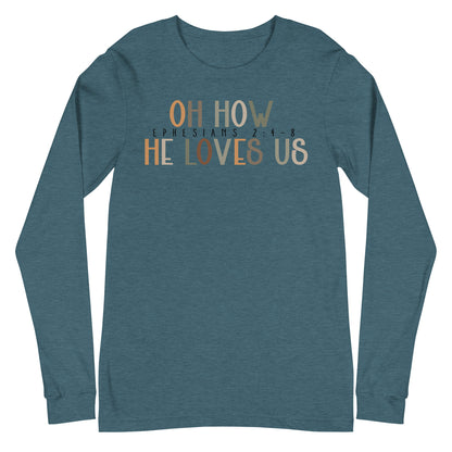 Oh How He Loves Us Ephesians 2:4-8 Men's Long Sleeve Tee