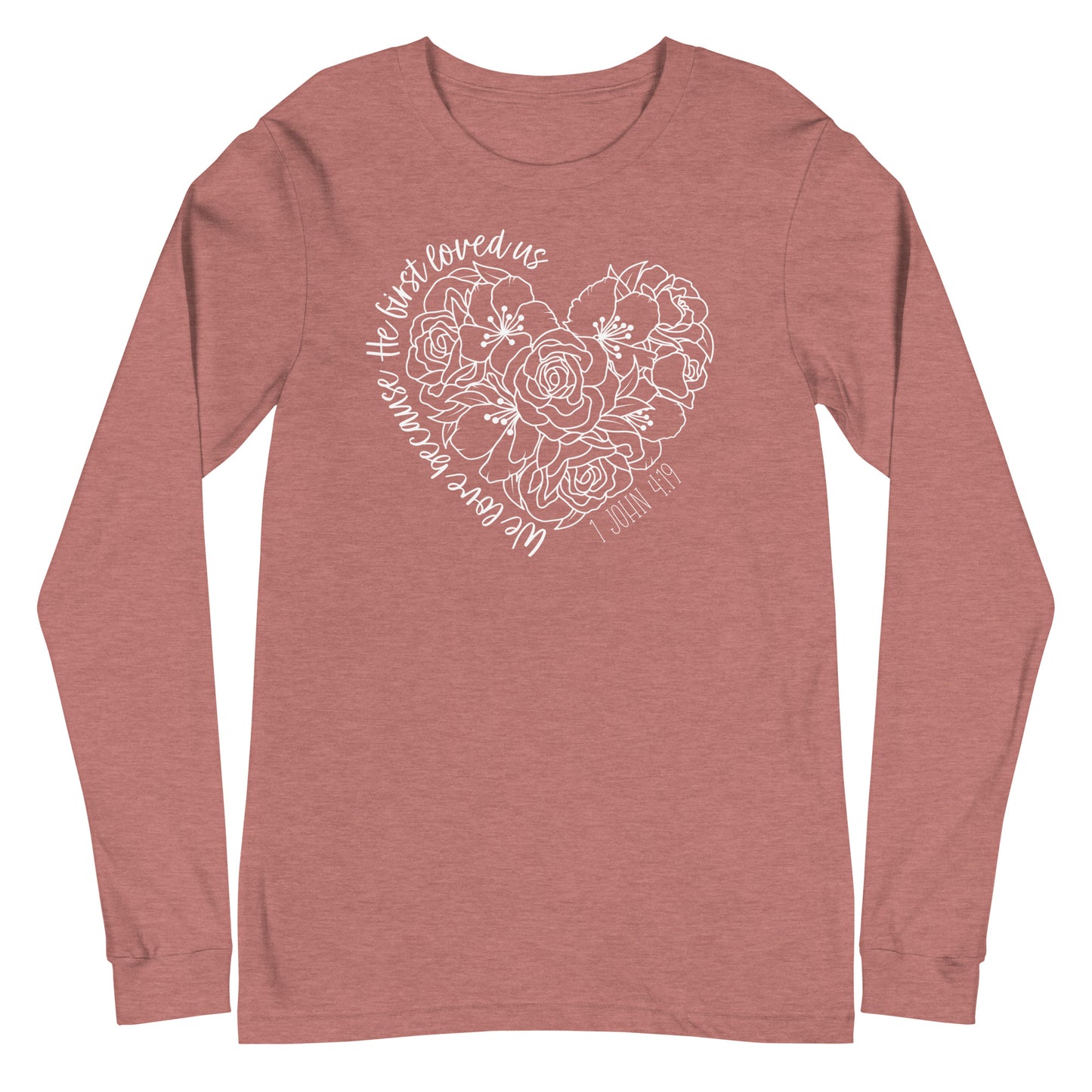 We Love Because He First Loved Us Women's Long Sleeve Tee