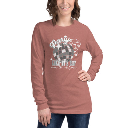 Party Like It's 1517 (W) Reformation Day Unisex Long Sleeve Tee