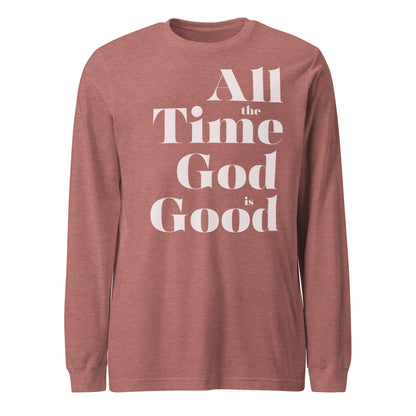 All the Time God is Good Men's Long Sleeve Tee