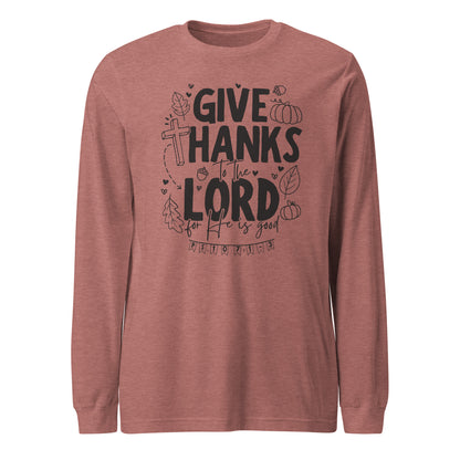 Give Thanks to the Lord Unisex Long Sleeve Tee