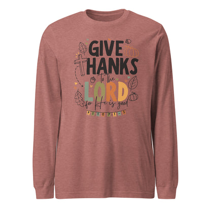 Give Thanks to the Lord Unisex Long Sleeve Tee