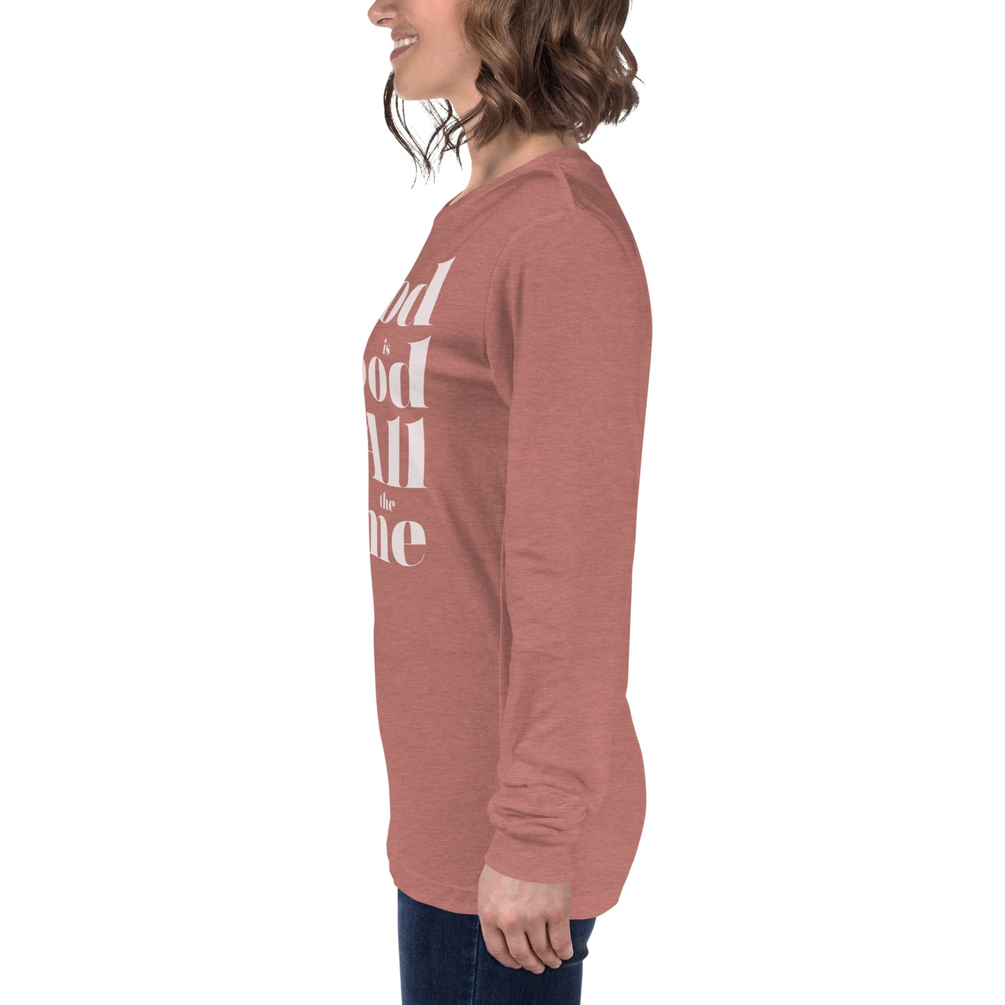 God is Good All the Time Women's Long Sleeve Tee