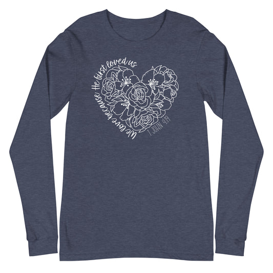 We Love Because He First Loved Us Women's Long Sleeve Tee