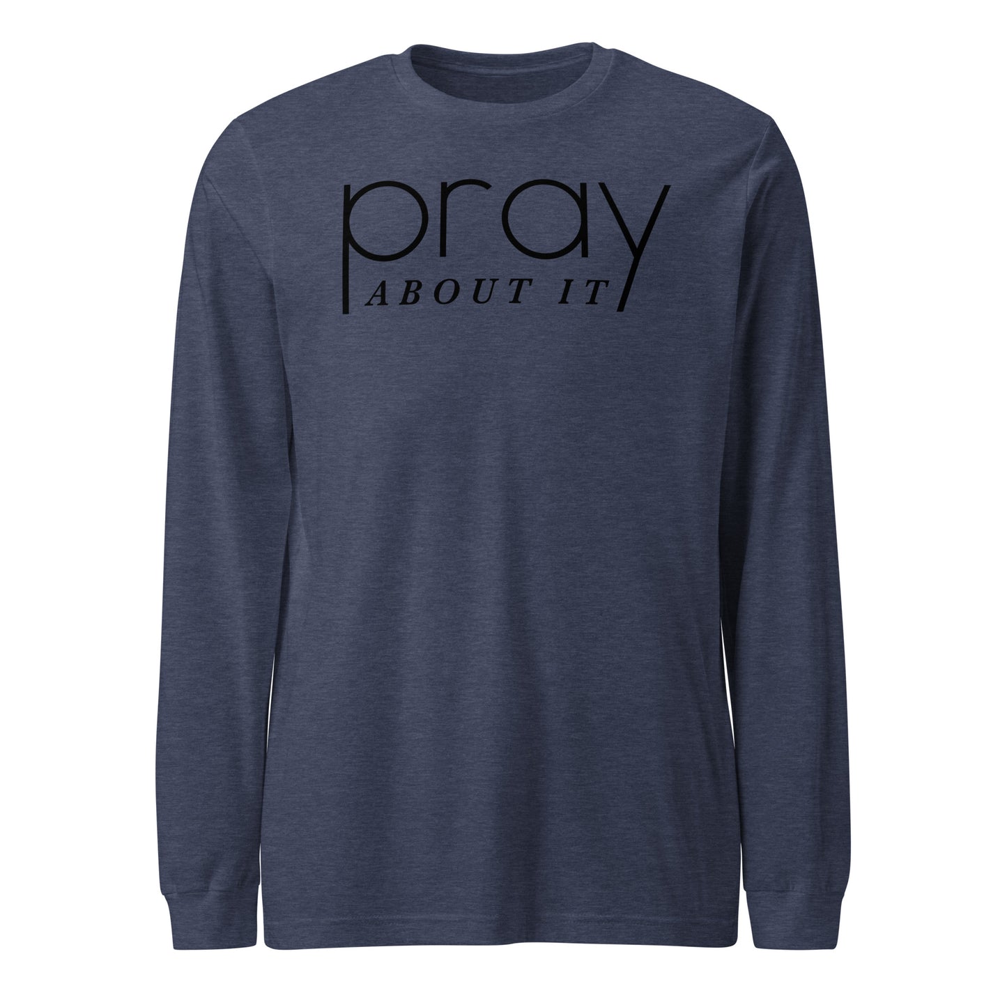 Pray About It Men's Long Sleeve Tee