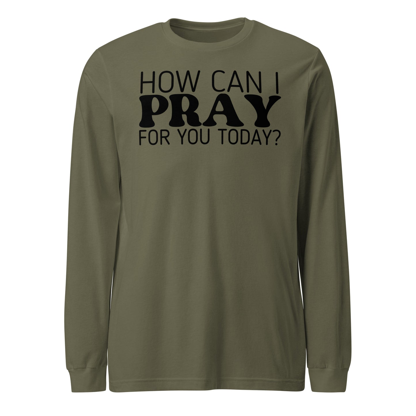 How Can I Pray for You Women's Long Sleeve Tee