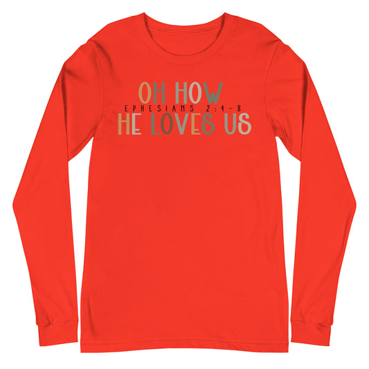 Oh How He Loves Us Ephesians 2:4-8 Men's Long Sleeve Tee