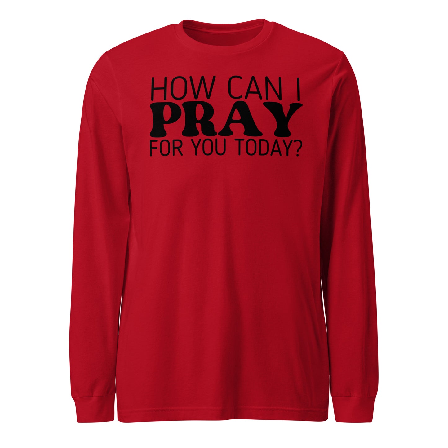 How Can I Pray for You Women's Long Sleeve Tee