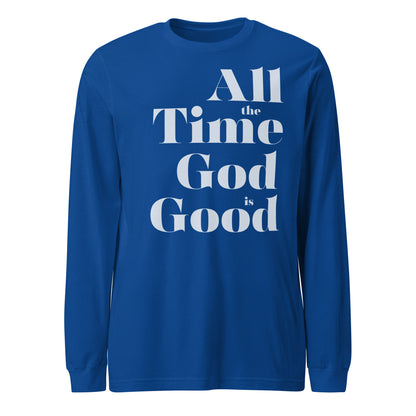 All the Time God is Good Men's Long Sleeve Tee