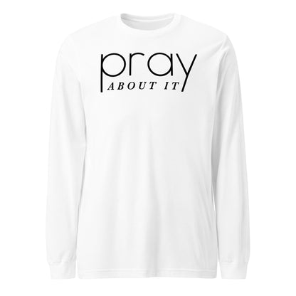 Pray About It Men's Long Sleeve Tee