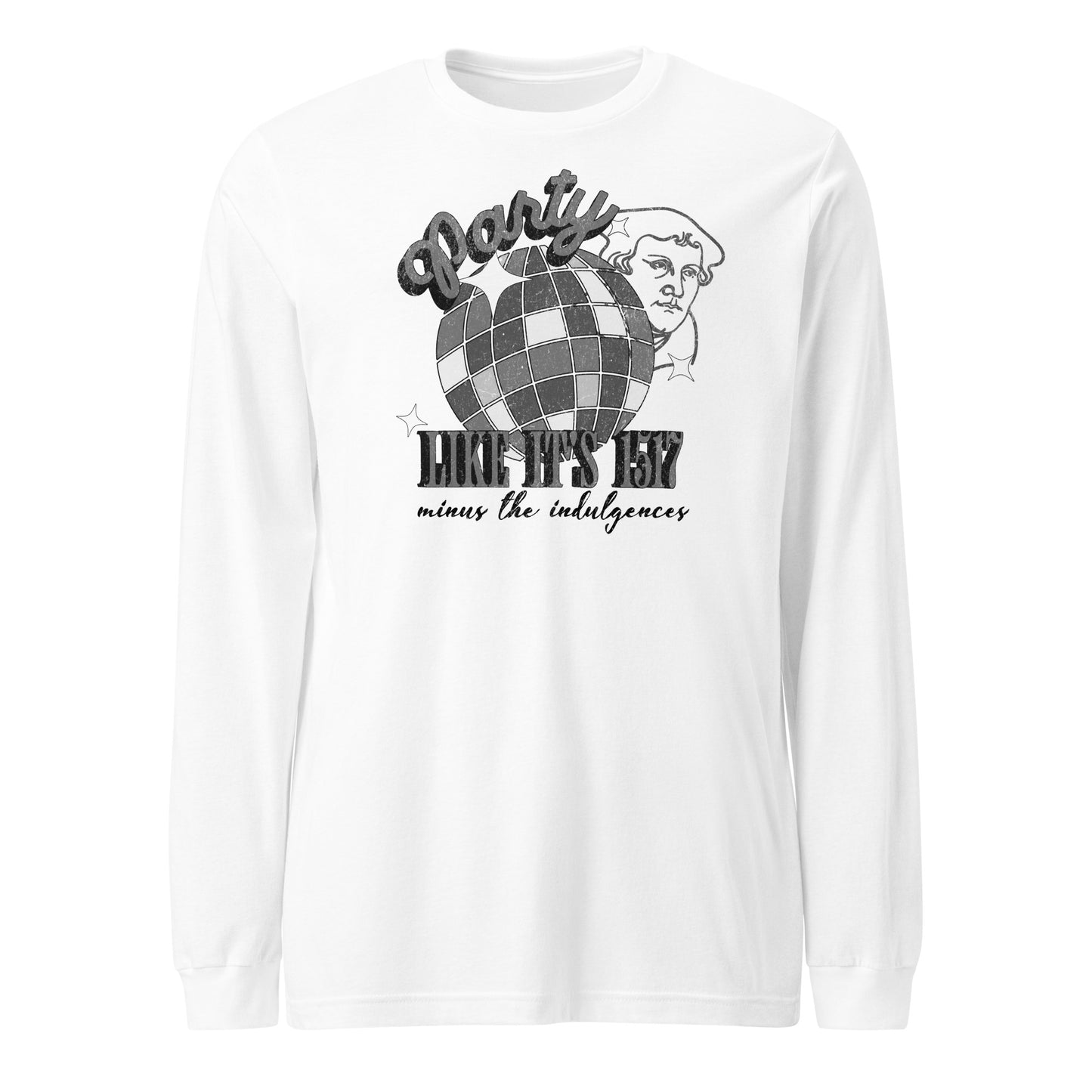 Party Like It's 1517 Reformation Day Unisex Long Sleeve Tee