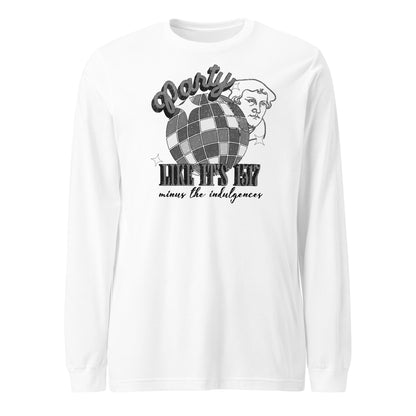 Party Like It's 1517 Reformation Day Unisex Long Sleeve Tee