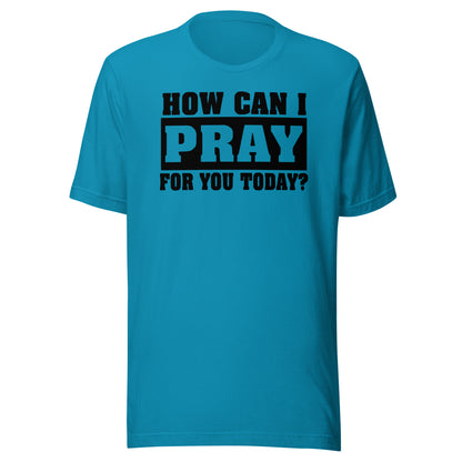 How Can I Pray for You Men's T-shirt