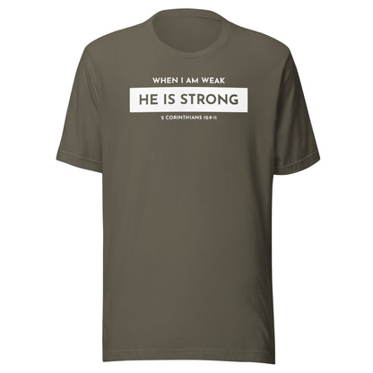 When I Am Weak He is Strong (W) 2 Corinthians 12:9-11 Men's T-shirt