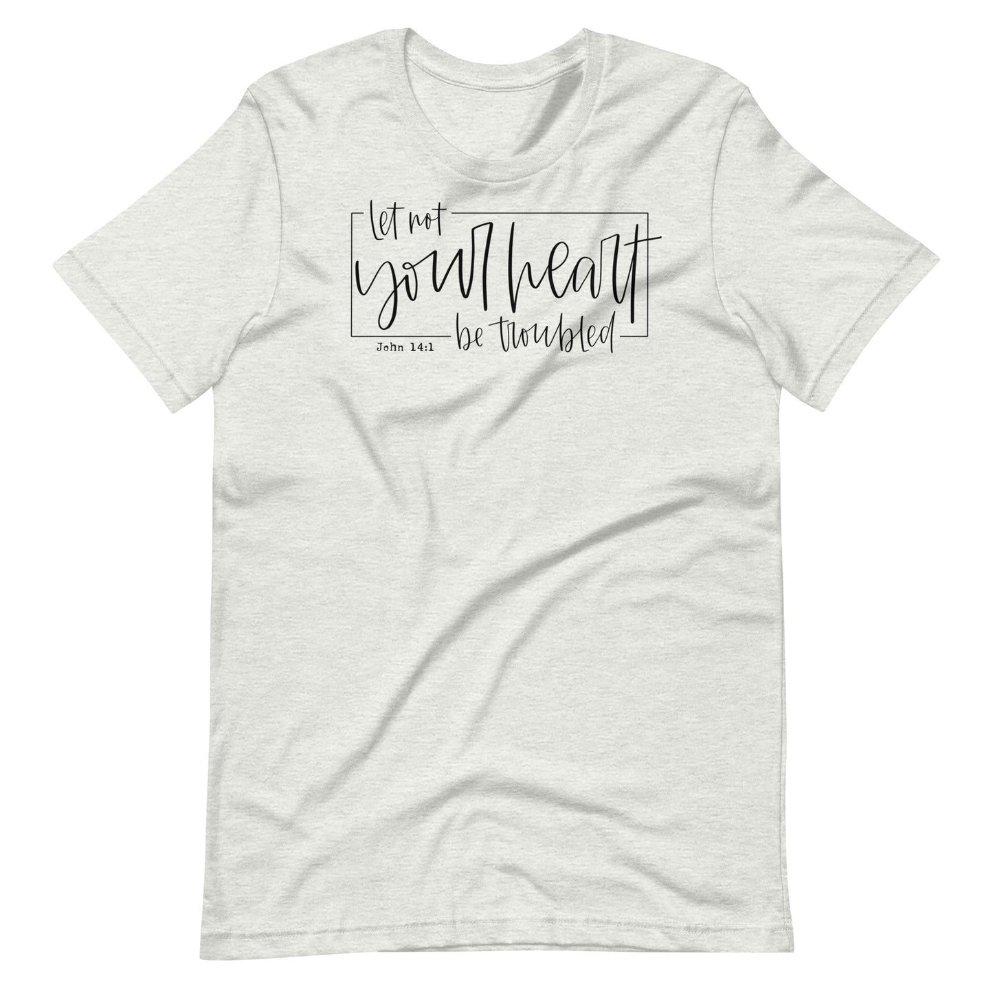 Let Not Your Heart Be Troubled Women's T-Shirt