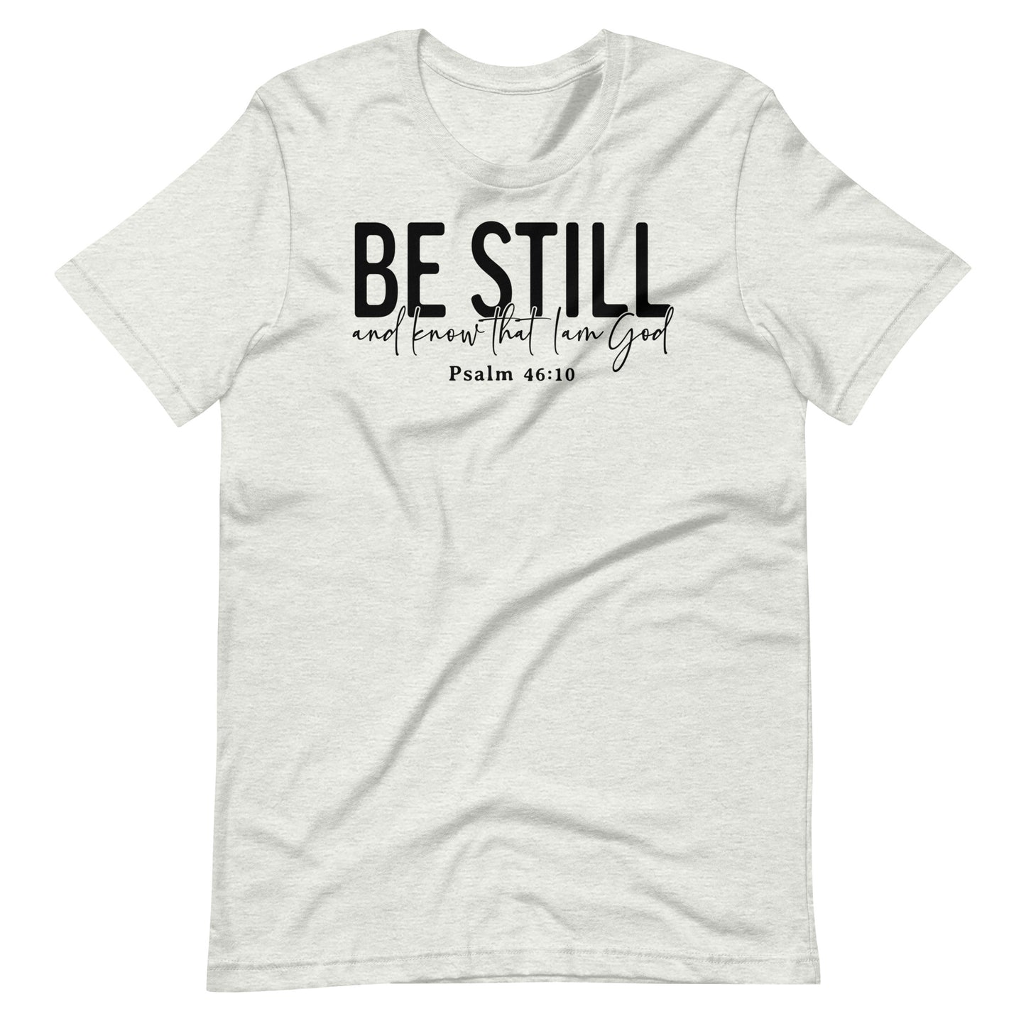 Be Still and Know that I Am God Psalm 46:10 (B) Women's T-Shirt