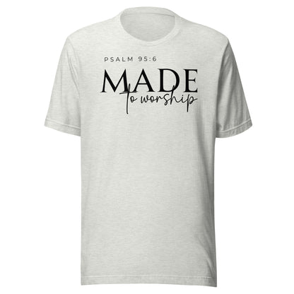 Made to Worship Unisex T-Shirt