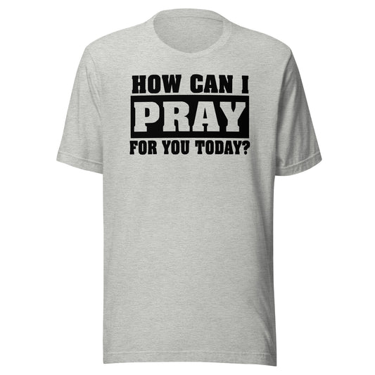 How Can I Pray for You Men's T-shirt