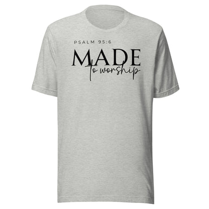 Made to Worship Unisex T-Shirt