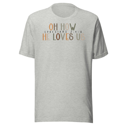 Oh How He Loves Us Ephesians 2:4-8 Men's T-shirt