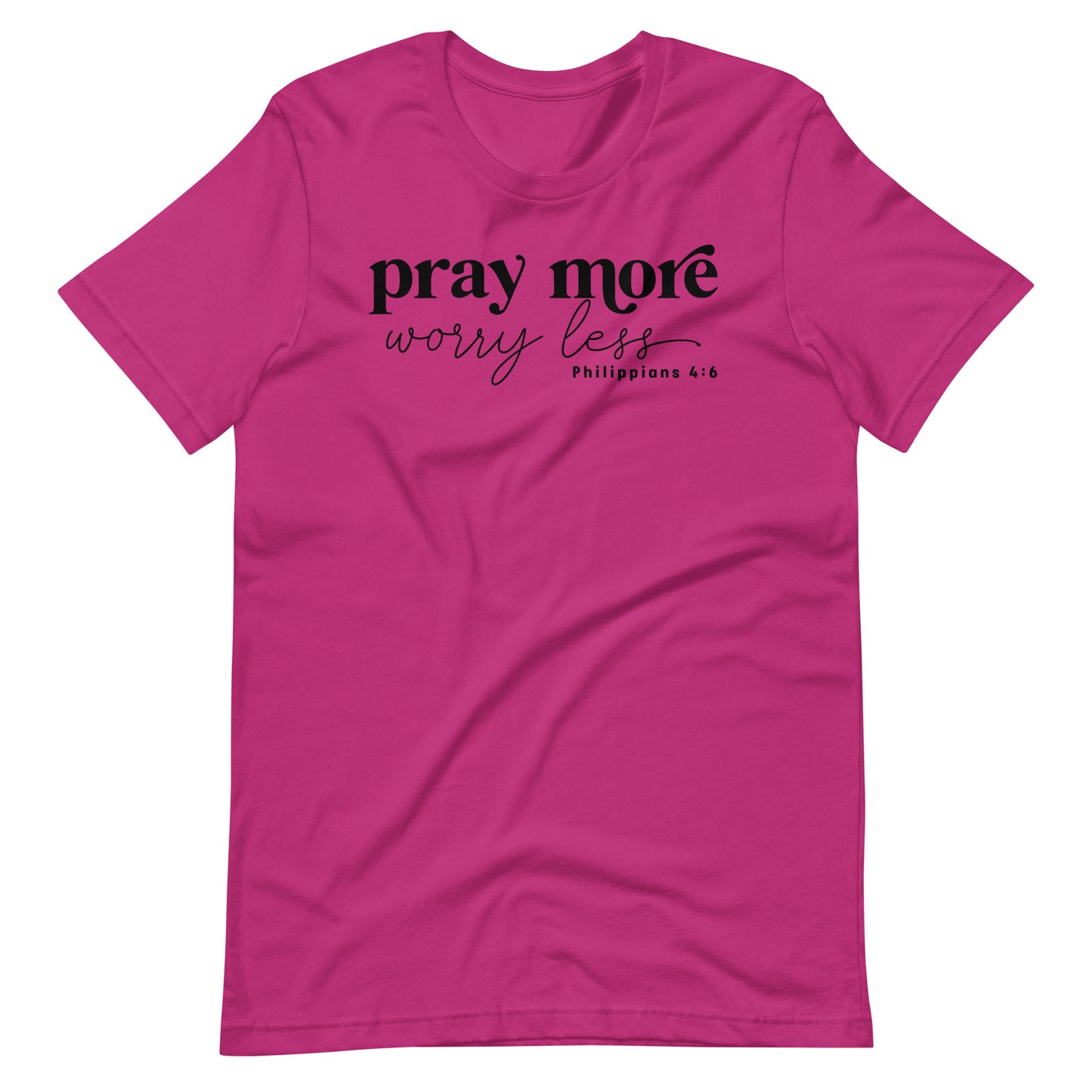 Pray More Worry Less Philippians 4:6 Women's T-Shirt