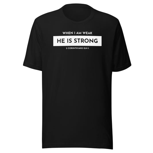 When I Am Weak He is Strong (W) 2 Corinthians 12:9-11 Men's T-shirt