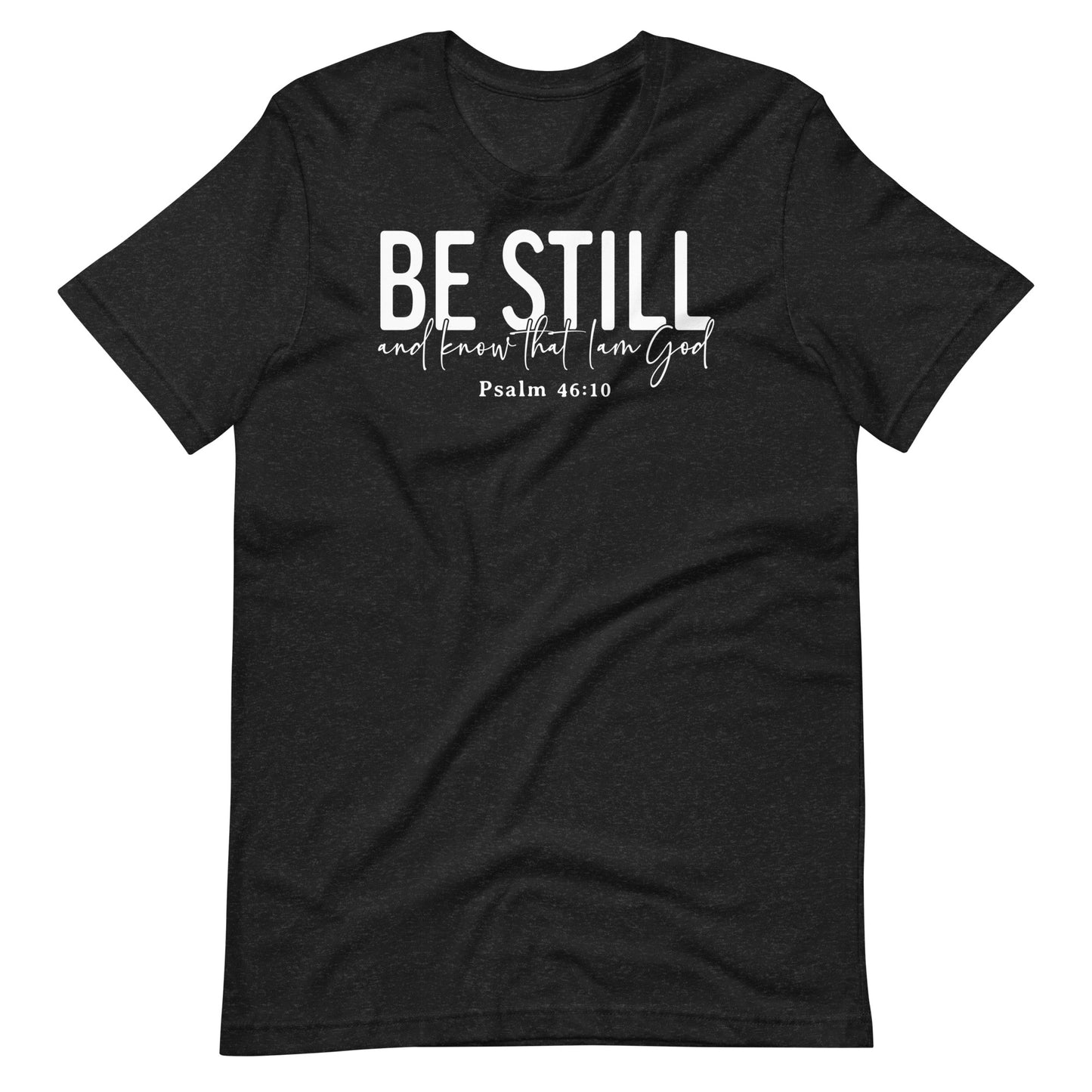 Be Still and Know that I Am God Psalm 46:10 Women's T-Shirt