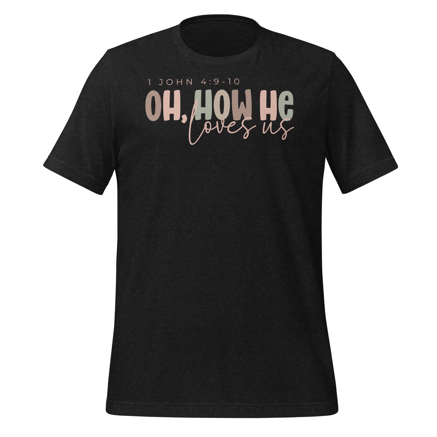 Oh How He Loves Us Women's T-shirt